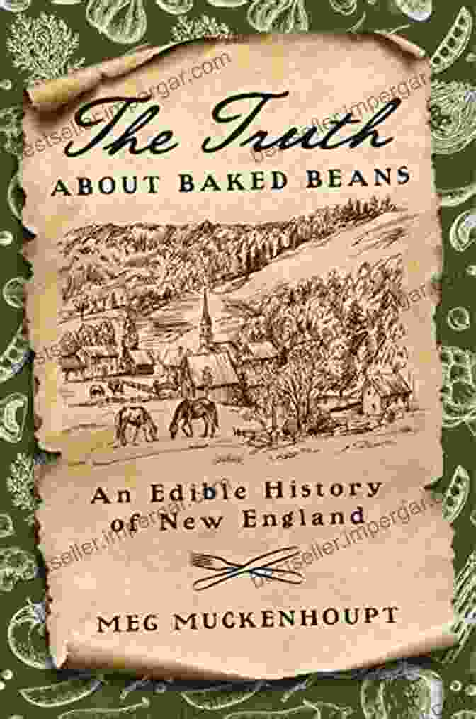 Book Cover Of An Edible History Of New England, Featuring A Spread Of Classic New England Dishes Truth About Baked Beans The: An Edible History Of New England