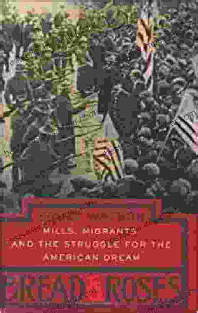 Book Cover Of Mills, Migrants, And The Struggle For The American Dream Bread And Roses: Mills Migrants And The Struggle For The American Dream