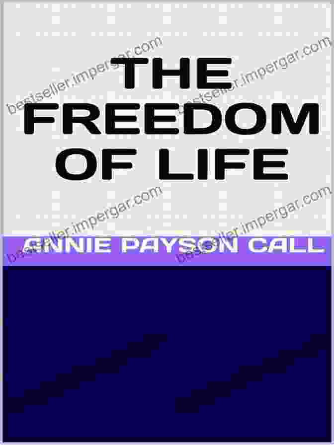 Book Cover Of The Freedom Of Life By Annie Payson Call The Freedom Of Life Annie Payson Call