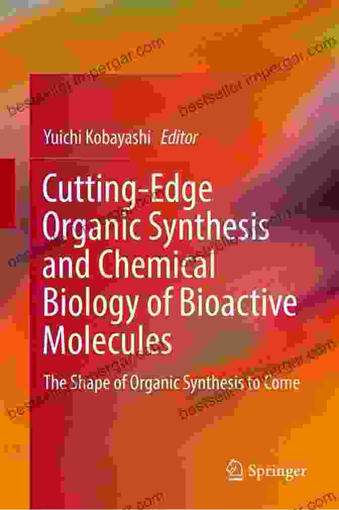 Book Cover Of The Shape Of Organic Synthesis To Come Cutting Edge Organic Synthesis And Chemical Biology Of Bioactive Molecules: The Shape Of Organic Synthesis To Come