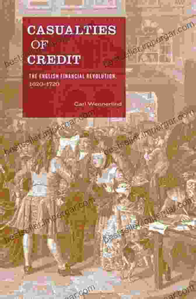 Casualties Of Credit: The English Financial Revolution 1620 1720