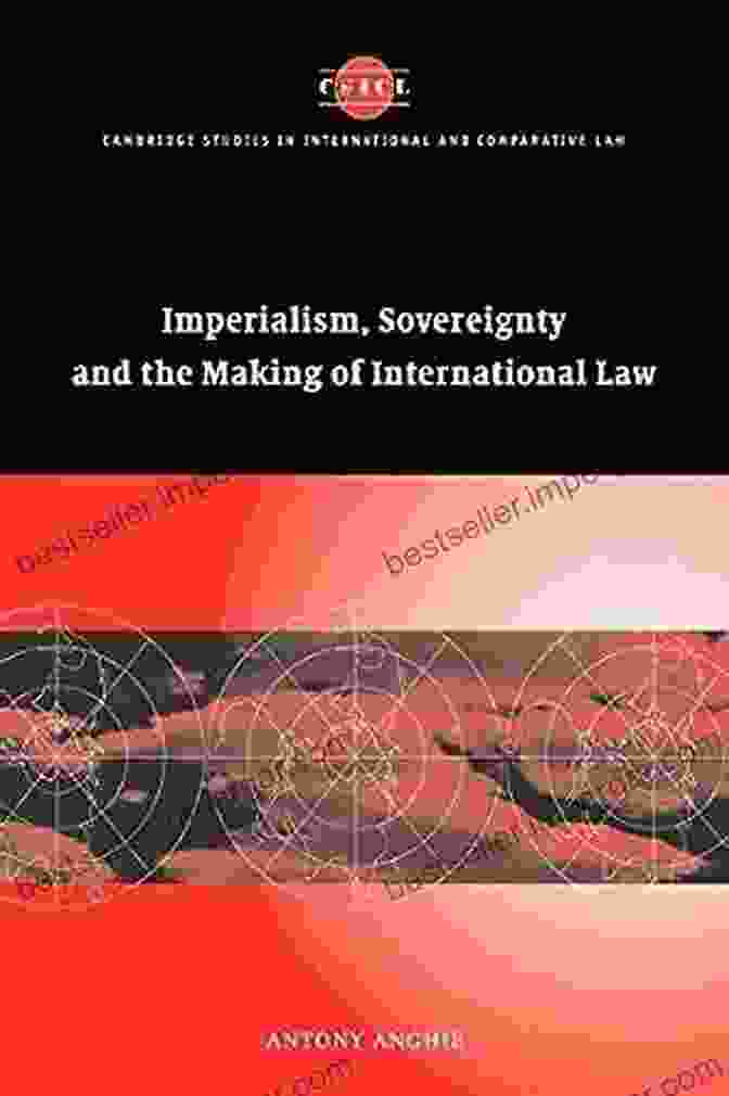 Imperialism Sovereignty And The Making Of International Law Cambridge Studies Imperialism Sovereignty And The Making Of International Law (Cambridge Studies In International And Comparative Law 37)