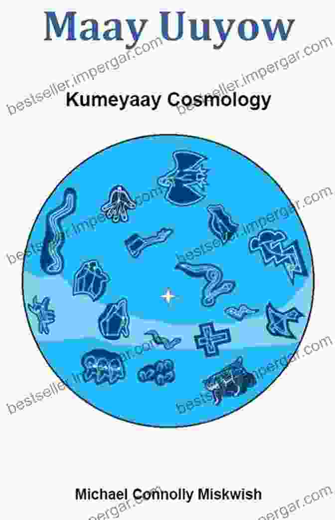 Maay Uuyow Kumeyaay Cosmology Interconnectedness Of All Things Maay Uuyow: Kumeyaay Cosmology Anthony C Hackney