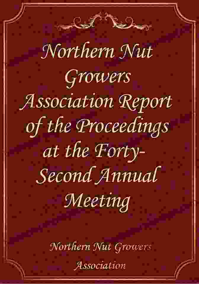 Northern Nut Growers Association Report Of The Proceedings At The Eleventh Meeting Northern Nut Growers Association Report Of The Proceedings At The Eleventh Annual Meeting Washington D C October 7 And 8 1920