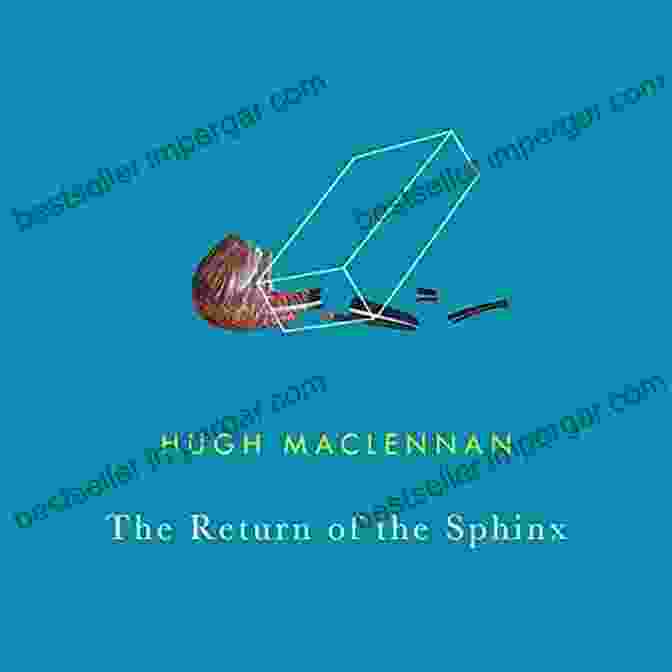 Return Of The Sphinx By Hugh MacLennan Return Of The Sphinx Hugh MacLennan