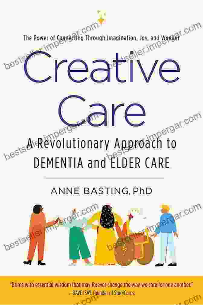 Revolutionary Approach To Dementia And Elder Care Book Cover Creative Care: A Revolutionary Approach To Dementia And Elder Care