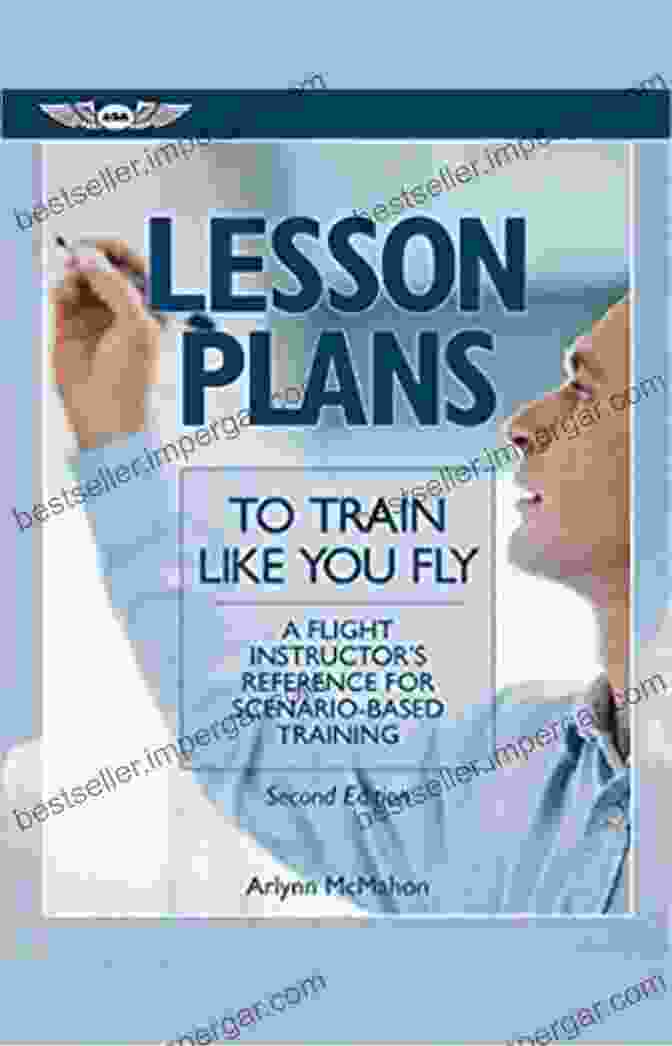 Scenario Design Framework Train Like You Fly: A Flight Instructor S Guide To Scenario Based Training