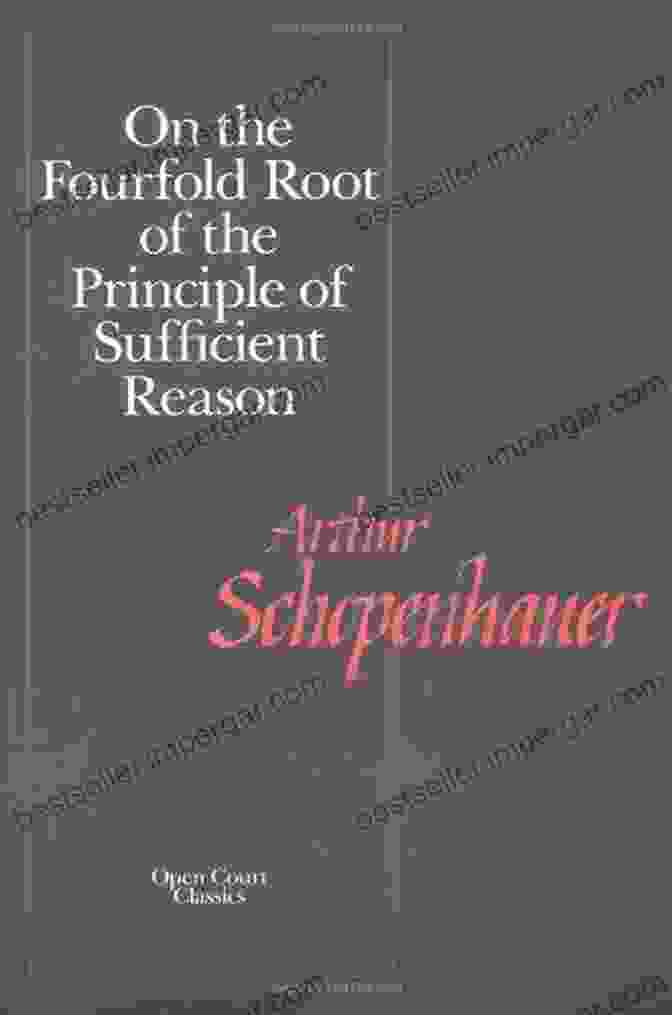 Schopenhauer's 'On The Fourfold Root Of The Principle Of Sufficient Reason' Book Cover Schopenhauer: On The Fourfold Root Of The Principle Of Sufficient Reason And Other Writings: On The Fourfold Root Of The Principle Of Sufficient Reason Of The Works Of Schopenhauer 84)