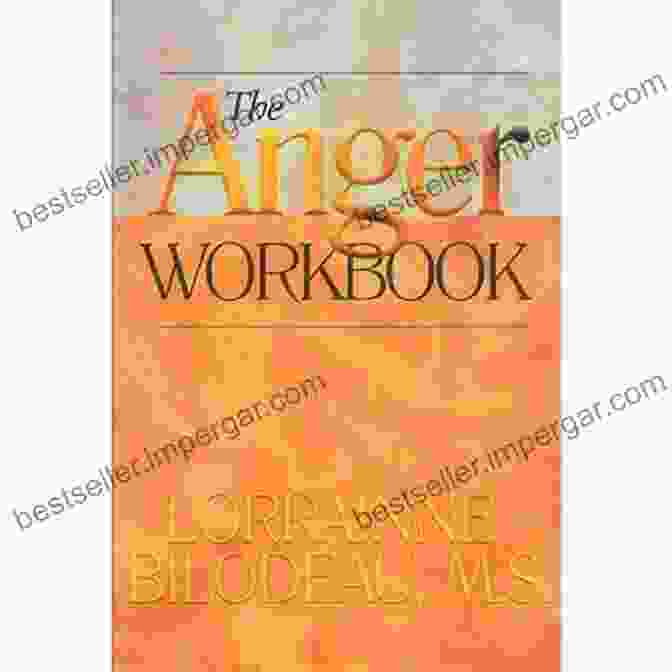 The Anger Workbook By Lorrainne Bilodeau The Anger Workbook Lorrainne Bilodeau