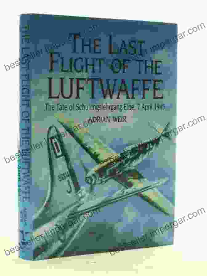 The Fate Of Schulungslehrgang Elbe Book Cover Last Flight Of The Luftwaffe: The Fate Of Schulungslehrgang Elbe (Cassell Military Paperbacks)