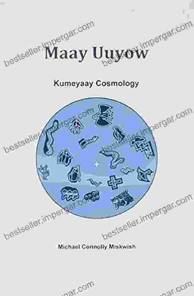 The Sacredness Of Nature In Maay Uuyow Cosmology Maay Uuyow: Kumeyaay Cosmology Anthony C Hackney