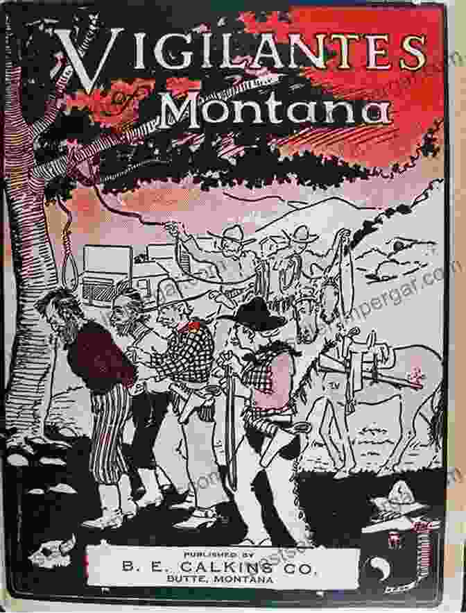 The Vigilantes Of Montana Book Cover, Featuring A Rugged Cowboy Standing Against A Backdrop Of Mountains And A Blazing Sun The Vigilantes Of Montana: Violence And Justice On The Frontier