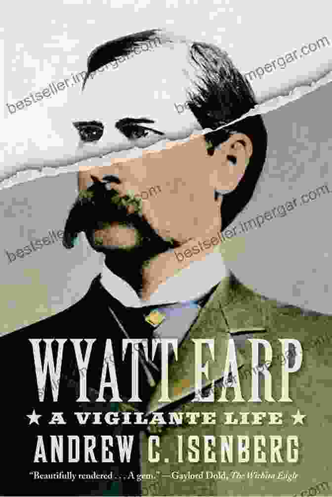 Wyatt Earp, A Legendary Vigilante Featured In The Vigilantes Of Montana: Violence And Justice On The Frontier