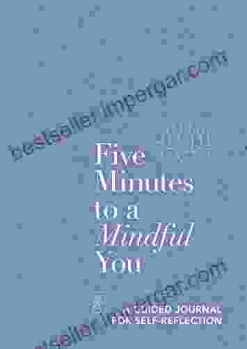 Five Minutes To A Mindful You: A Guided Journal For Self Reflection