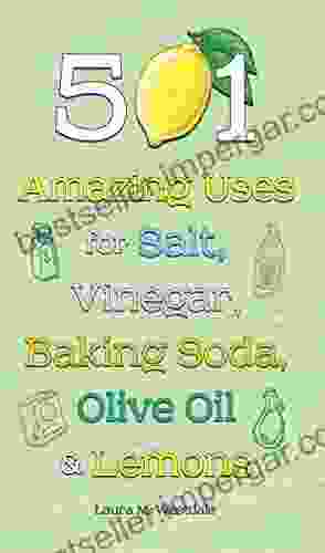 501 Amazing Uses For Salt Vinegar Baking Soda Olive Oil Lemons