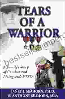 Tears Of A Warrior: A Family S Story Of Combat And Living With PTSD