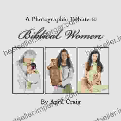 A Photographic Tribute To Biblical Women