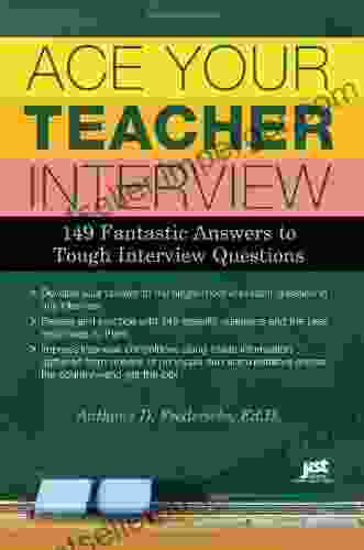 Ace Your Teacher Interview: 149 Fantastic Answers To Tough Interview Questions