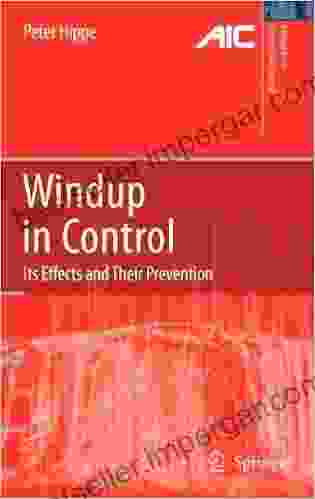 Windup In Control: Its Effects And Their Prevention (Advances In Industrial Control)