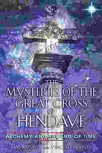 The Mysteries Of The Great Cross Of Hendaye: Alchemy And The End Of Time