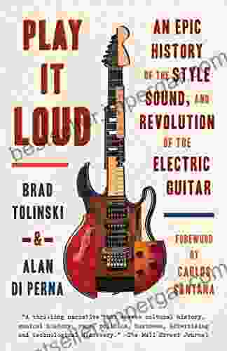 Play It Loud: An Epic History Of The Style Sound And Revolution Of The Electric Guitar