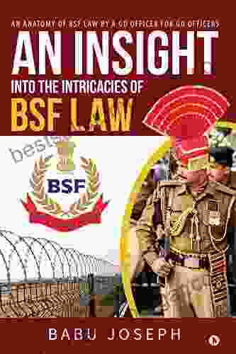 An Insight Into The Intricacies Of BSF Law : An Anatomy Of BSF Law By A GD Officer For GD Officers