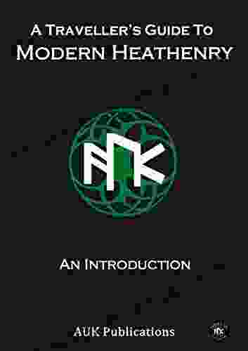 A Traveller S Guide To Modern Heathenry: An Introduction (Asatru UK Traveller S Collection)