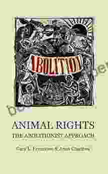 Animal Rights: The Abolitionist Approach