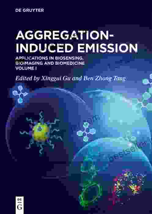 Aggregation Induced Emission: Applications In Biosensing Bioimaging And Biomedicine Volume 1