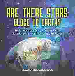 Are There Stars Close To Earth? Astronomy For 9 Year Olds Children S Astronomy