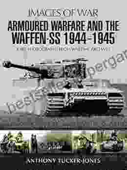 Armoured Warfare And The Waffen SS 1944 1945 (Images Of War)