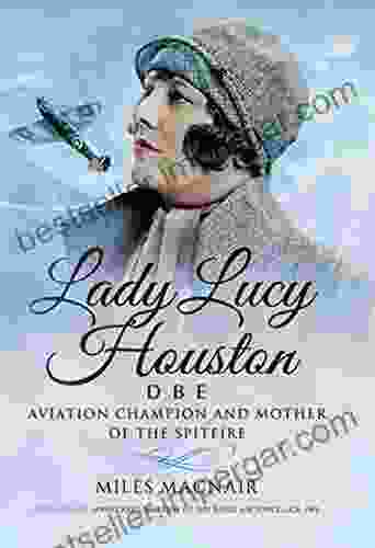 Lady Lucy Houston DBE: Aviation Champion and Mother of the Spitfire