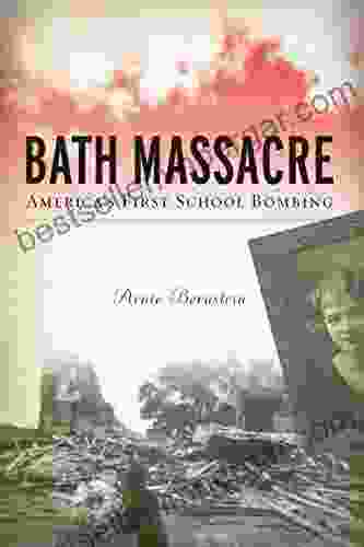 Bath Massacre: America s First School Bombing