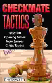 Checkmate Tactics: Best 500 Opening Mates From Sawyer Chess Tactics