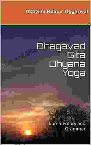 Bhagavad Gita Dhyana Yoga: Commentary And Grammar