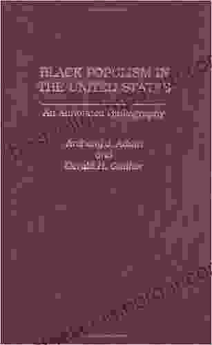 Black Populism In The United States: An Annotated Bibliography (Bibliographies And Indexes In Afro American And African Stud 45)