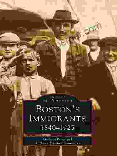 Boston S Immigrants: 1840 1925 (Images Of America)