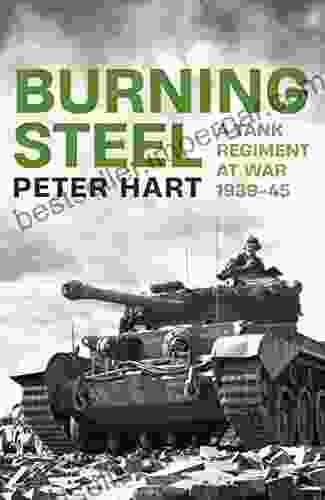 Burning Steel: A Tank Regiment At War 1939 45