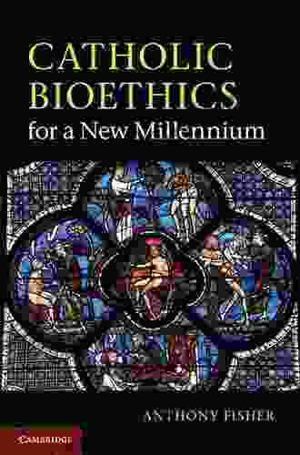 Catholic Bioethics For A New Millennium