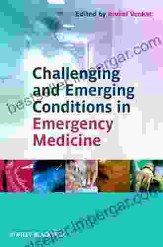 Challenging And Emerging Conditions In Emergency Medicine