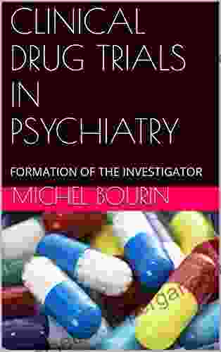 CLINICAL DRUG TRIALS IN PSYCHIATRY: FORMATION OF THE INVESTIGATOR