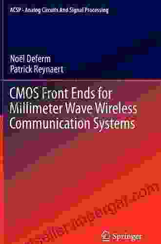 CMOS Front Ends For Millimeter Wave Wireless Communication Systems (Analog Circuits And Signal Processing)