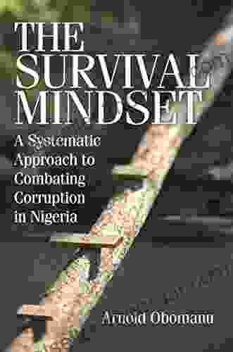 The Survival Mindset: A Systematic Approach To Combating Corruption In Nigeria