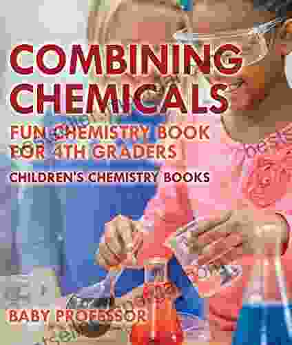 Combining Chemicals Fun Chemistry For 4th Graders Children S Chemistry