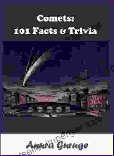 Comets: 101 Facts Trivia Anura Guruge