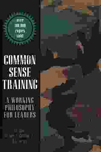 Common Sense Training: A Working Philosophy For Leaders