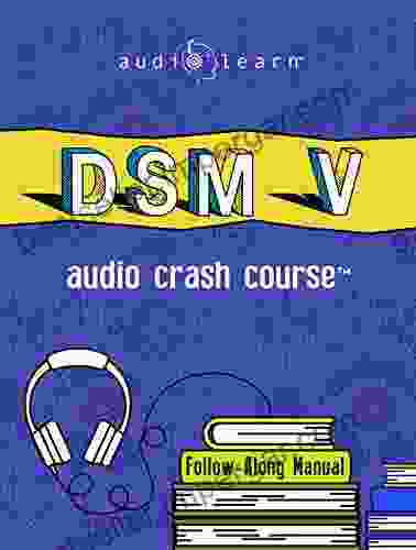 DSM V Audio Crash Course: Complete Review Of The Diagnostic And Statistical Manual Of Mental Disorders 5th Edition (DSM 5)