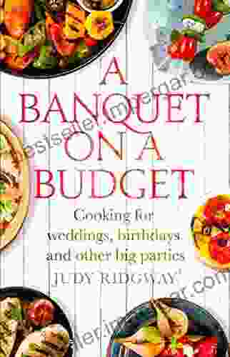 A Banquet On A Budget: Cooking For Weddings Birthdays And Other Big Parties