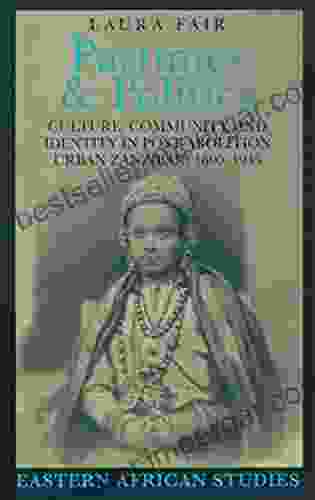 Pastimes And Politics: Culture Community And Identity In Post Abolition Urban Zanzibar 1890 1945 (Eastern African Studies)