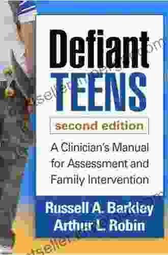 Defiant Teens Second Edition: A Clinician S Manual For Assessment And Family Intervention